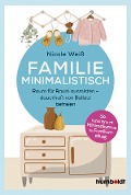 Cover-Bild zum Titel 'Familie Minimalistisch' von 'Nicole Weiß'