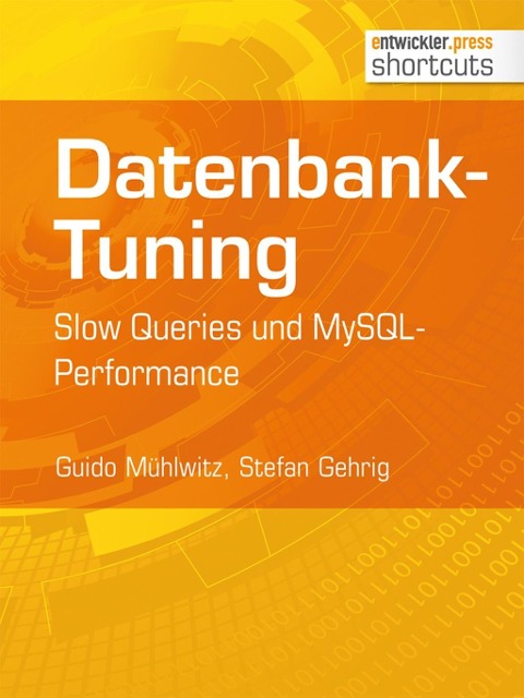 Datenbank-Tuning - Slow Queries und MySQL-Performance - Guido Mühlwitz, Stefan Gehrig