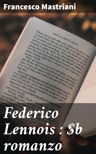 Federico Lennois : romanzo - Francesco Mastriani