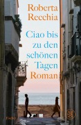 Cover-Bild zum Titel 'Ciao bis zu den schönen Tagen' von 'Roberta Recchia'