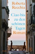 Cover-Bild zum Titel 'Ciao bis zu den schönen Tagen' von 'Roberta Recchia'