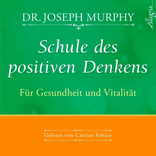 Schule des positiven Denkens ¿ Für Gesundheit und Vitalität - Joseph Murphy
