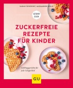 Cover-Bild zum Titel 'Zuckerfreie Rezepte für Kinder' von 'Alexander Dölle, Sarah Schocke'