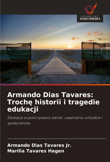 Armando Dias Tavares: Troch¿ historii i tragedie edukacji - Armando Dias Tavares Jr., Marília Tavares Hagen