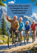 Cover-Bild zum Titel 'Schmerzfrei älter werden: Ihr Ratgeber für mehr Beweglichkeit und Lebensqualität' von 'Willi Meinecke'