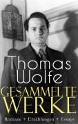 Cover-Bild zum Titel 'Gesammelte Werke: Romane + Erzählungen + Essays' von 'Thomas Wolfe'