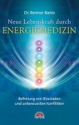 Neue Lebenskraft durch Energiemedizin - Reimar Banis