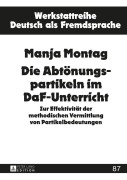 Cover-Bild zum Titel 'Die Abtönungspartikeln im DaF-Unterricht' von 'Manja Montag'