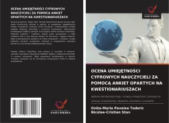 Cover-Bild zum Titel 'OCENA UMIEJ¿TNO¿CI CYFROWYCH NAUCZYCIELI ZA POMOC¿ ANKIET OPARTYCH NA KWESTIONARIUSZACH' von 'Oni¿a-Maria Pavelea Toderic, Nicolae-Cristian Stan'