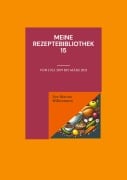 Meine Rezeptebibliothek 15 - Ute-Marion Wilkesmann