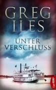 Cover-Bild zum Titel 'Unter Verschluss' von 'Greg Iles'
