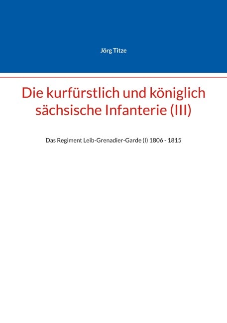 Die kurfürstlich und königlich sächsische Infanterie (III) - Jörg Titze