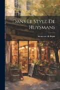 Dans Le Style De Huysmans - Rigné Raymond de