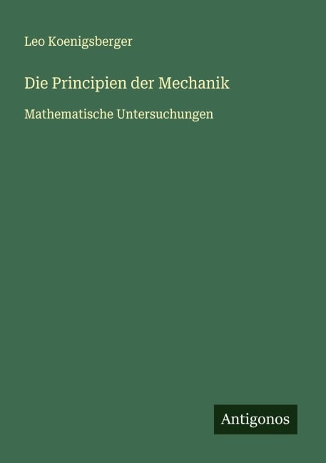 Die Principien der Mechanik - Leo Koenigsberger