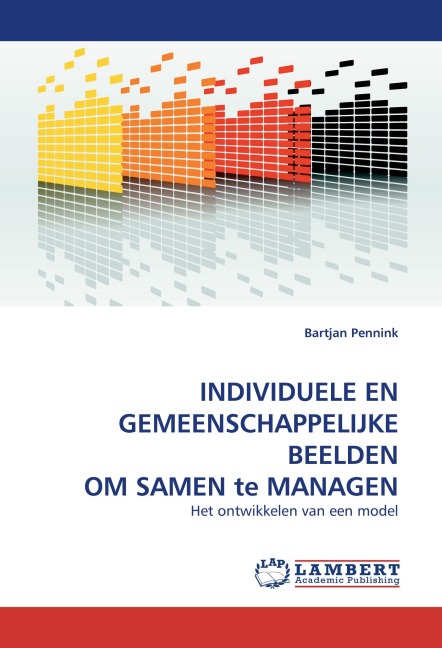 INDIVIDUELE EN GEMEENSCHAPPELIJKE BEELDEN OM SAMEN te MANAGEN - Bartjan Pennink