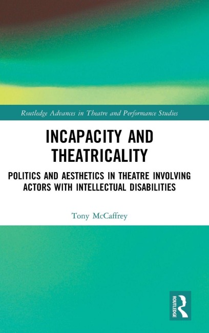 Incapacity and Theatricality - Tony McCaffrey