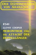 Cover-Bild zum Titel '¿Moronthor und die Attacke der Doppelgänger: Der Dämonenjäger von Aranaque 341' von 'Lloyd Cooper'