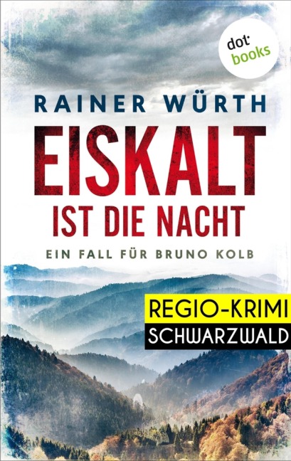 Eiskalt ist die Nacht: Ein Fall für Bruno Kolb - Band 1 - Rainer Würth