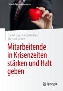 Cover-Bild zum Titel 'Mitarbeitende in Krisenzeiten stärken und Halt geben' von 'Daniel Elger de Castro Luis, Michael Tomoff'