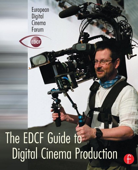 The EDCF Guide to Digital Cinema Production - 