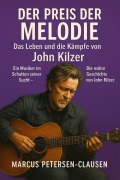 Cover-Bild zum Titel 'Der Preis der Melodie: Das Leben und die Kämpfe von John Kilzer' von 'Marcus PC Petersen - Clausen'