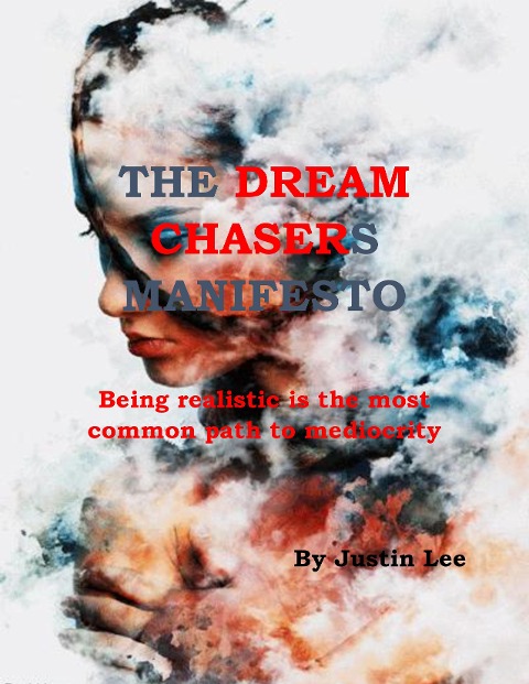 The Dream Chasers Manifesto - Justin Lee