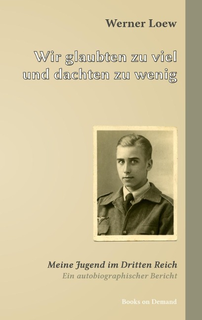 Wir glaubten zu viel und dachten zu wenig - Werner Loew