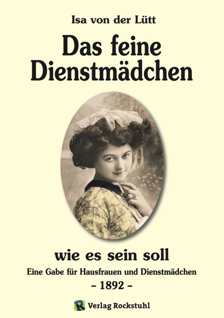 Das feine Dienstmädchen wie es sein soll. 1892 - Isa von der Lütt