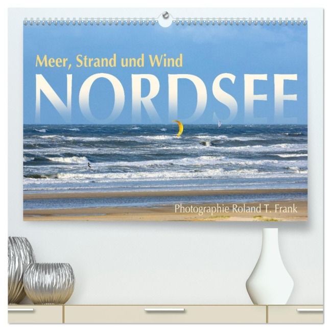 Nordsee, Meer, Strand und Wind (hochwertiger Premium Wandkalender 2027 DIN A2 quer), Kunstdruck in Hochglanz - Roland T. Frank