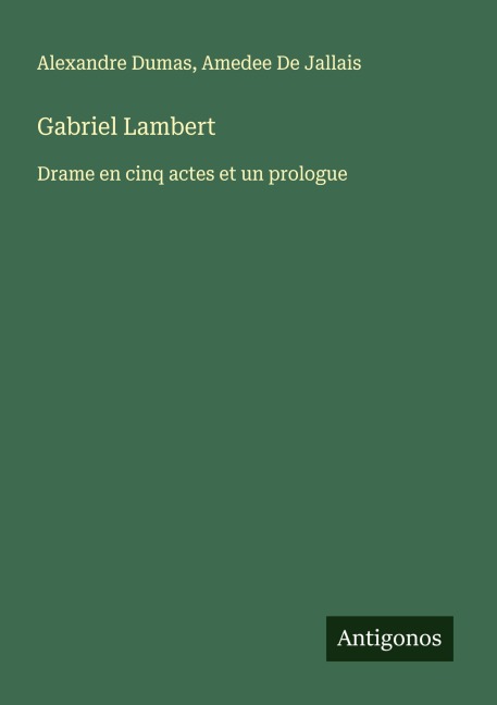 Gabriel Lambert - Alexandre Dumas, Amedee de Jallais