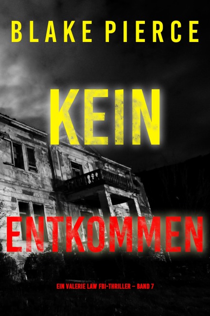 Kein Entkommen (Ein Valerie Law FBI-Thriller - Band 7) - Blake Pierce