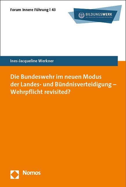 Die Bundeswehr im neuen Modus der Landes- und Bündnisverteidigung - Wehrpflicht revisited? - Ines-Jacqueline Werkner