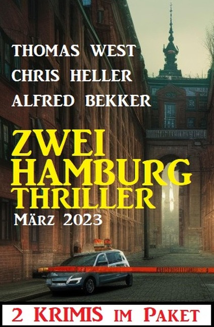 Zwei Hamburg Thriller März 2023 - Alfred Bekker, Chris Heller, Thomas West