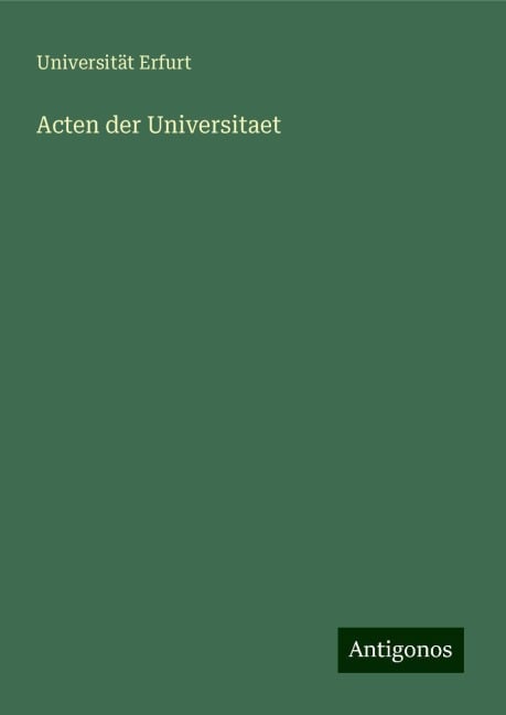 Acten der Universitaet - Universität Erfurt