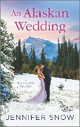Cover-Bild zum Titel 'An Alaskan Wedding' von 'Jennifer Snow'