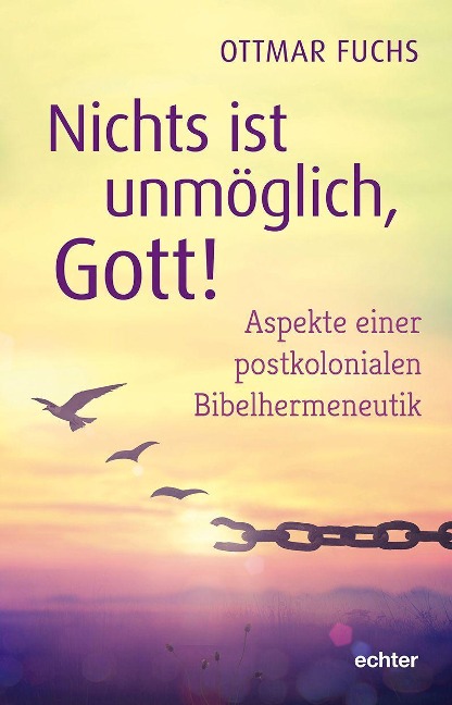 Nichts ist unmöglich. Gott! - Ottmar Fuchs