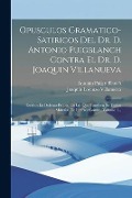 Cover-Bild zum Titel 'Opusculos Gramatico-satiricos Del Dr. D. Antonio Puigblanch Contra El Dr. D. Joaquin Villanueva: Escritos En Defensa Propia, En Los Que Tambien Se Tra' von ''
