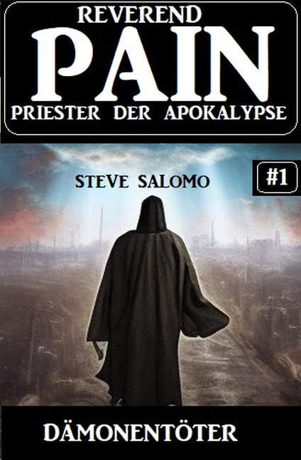 Dämonentöter: Reverend Pain 1: Priester der Apokalypse - Steve Salomo