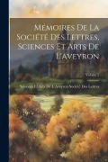 Mémoires De La Société Des Lettres, Sciences Et Arts De L'aveyron; Volume 2 - 