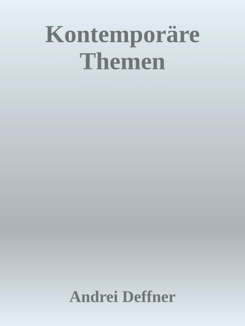 Kontemporäre Themen - Digitalisierung - Andrei Deffner