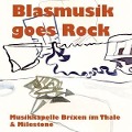 Cover-Bild zum Titel 'Blasmusik Goes Rock' von 'Musikkapelle Brixen Im Thale & Milestone'