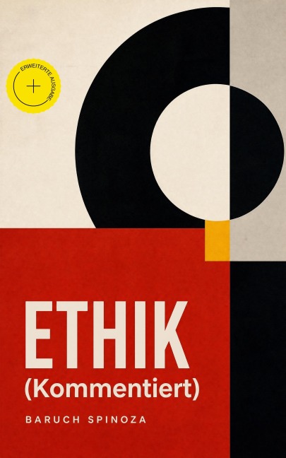 ETHIK (Kommentiert) - Baruch Spinoza