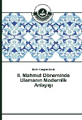 Cover-Bild zum Titel 'II. Mahmut Döneminde Uleman¿n Modernlik Anlay¿¿¿' von 'Melek Co¿gun Solak'