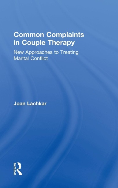 Common Complaints in Couple Therapy - Joan Lachkar