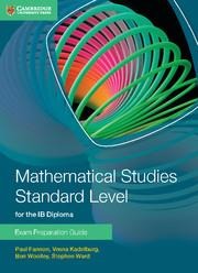 Mathematical Studies Standard Level for the IB Diploma Exam Preparation Guide - Paul Fannon, Vesna Kadelburg, Ben Woolley, Stephen Ward