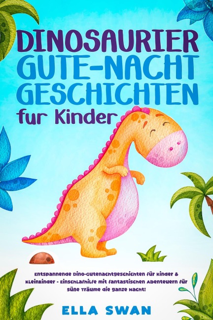 Dinosaurier-Gute-Nacht-Geschichten für Kinder - Ella Swan