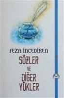 Sözler ve Diger Yükler - Feza Incediken
