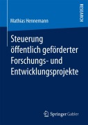 Cover-Bild zum Titel 'Steuerung öffentlich geförderter Forschungs¿ und Entwicklungsprojekte' von 'Mathias Hennemann'