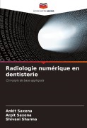 Cover-Bild zum Titel 'Radiologie numérique en dentisterie' von 'Ankit Saxena, Arpit Saxena, Shivani Sharma'
