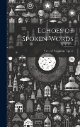 Echoes of Spoken Words - Samuel Augustus Tipple